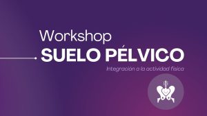WORKSHOP PRESENCIAL SUELO PÉLVICO EN BUENOS AIRES